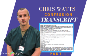 Chris Watts Confession Transcription Crimelights