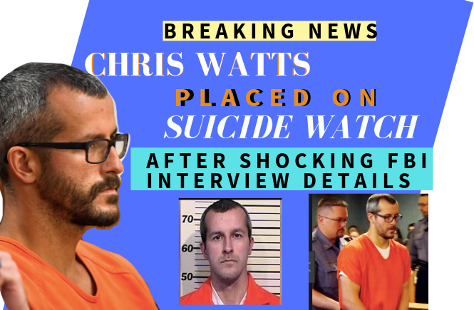 Chris Watts on Suicide watch at Wisconsin prison