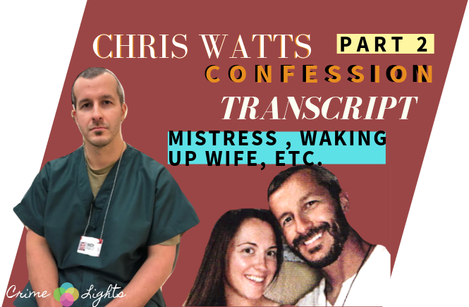 chris watts confession transcript
