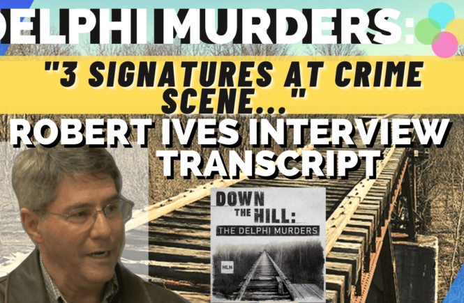 Robert Ives Signatures at Delphi Murders Crime Scene as told on Down the Hill Podcast (Robert Ives Transcript Interview)