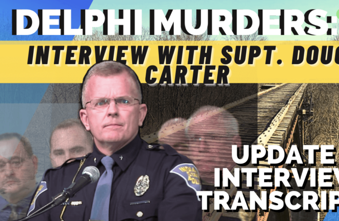 Delphi Murders 2021 Update and Interview with Doug Cater Superintendent of Indiana State Police regarding the case and investigation. Photo shows an image of Carter taken from the 2019 Delphi press conference.