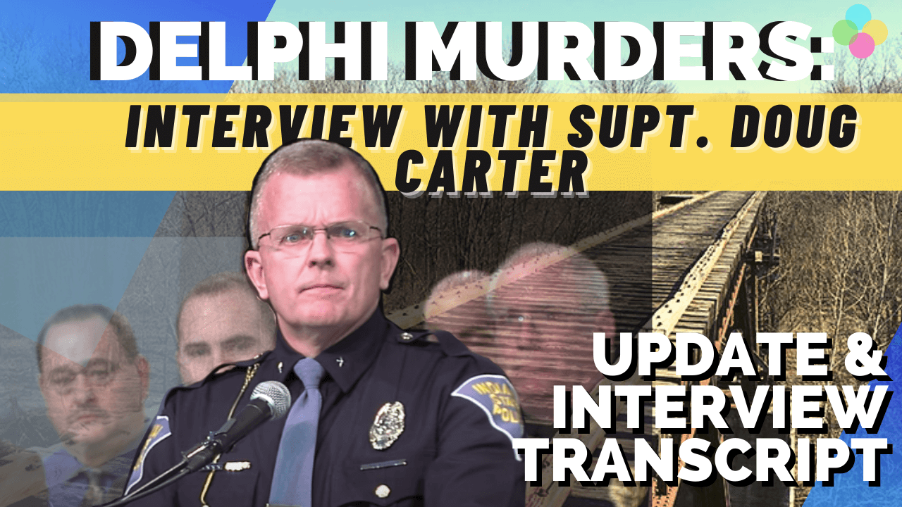 Delphi Murders: Superintendent Doug Carter Interview / 4 Year