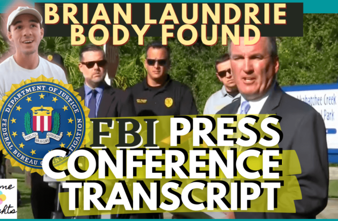 Brian Laundrie FBI Press Conference Transcript - Body Found with Backpack and Notebook belonging to Brian Laundrie. Partial human remains found at Carlton Reserve in North Port, FL.