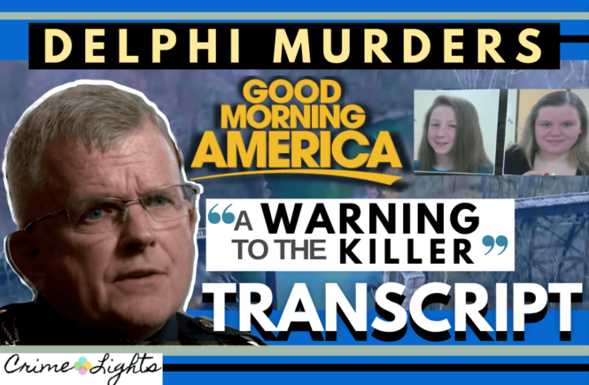 Transcript of Delphi Murders Good Morning America Delphi Murders Transcript and Video - 5 year update 2022 gma transcription